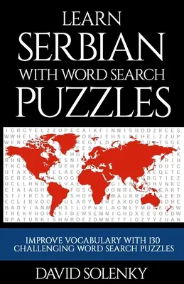 Serbisch lernen mit Wortsuchrätseln: Lernen Sie serbischen Wortschatz mit herausfordernden Wortsuchrätseln für alle Altersgruppen - Learn Serbian with Word Search Puzzles: Learn Serbian Language Vocabulary with Challenging Word Find Puzzles for All Ages