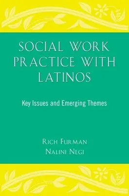 Praxis der Sozialarbeit mit Latinos: Schlüsselfragen und aufkommende Themen - Social Work Practice with Latinos: Key Issues and Emerging Themes