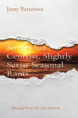 Ein wenig zentristisch, ein wenig sexistisch - Saisonale Tiraden: Betrachtungen aus der Altabteilung - Somewhat Centrist, Slightly Sexist Seasonal Rants: Musings from the Alto Section