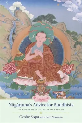 Nagarjunas Ratschläge für Buddhisten: Geshe Sopas Erläuterung zum Brief an einen Freund - Nagarjuna's Advice for Buddhists: Geshe Sopa's Explanation of Letter to a Friend