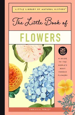 Das kleine Buch der Blumen: Ein Leitfaden zu den berühmtesten Blumen der Welt - The Little Book of Flowers: A Guide to the World's Most Famous Flowers