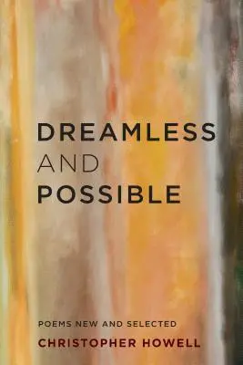 Traumlos und möglich: Neue und ausgewählte Gedichte - Dreamless and Possible: Poems New and Selected