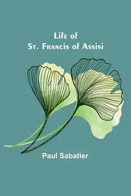 Das Leben des heiligen Franz von Assisi - Life of St. Francis of Assisi