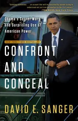 Konfrontieren und verheimlichen: Obamas geheime Kriege und der überraschende Einsatz der amerikanischen Macht - Confront and Conceal: Obama's Secret Wars and Surprising Use of American Power
