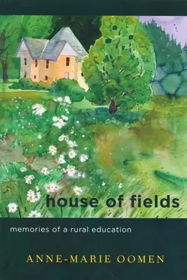 Haus der Felder: Erinnerungen an eine ländliche Erziehung - House of Fields: Memories of a Rural Education