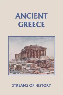 Ströme der Geschichte: Das antike Griechenland (Yesterday's Classics) - Streams of History: Ancient Greece (Yesterday's Classics)