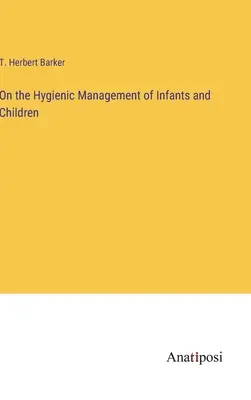 Über die hygienische Behandlung von Säuglingen und Kindern - On the Hygienic Management of Infants and Children