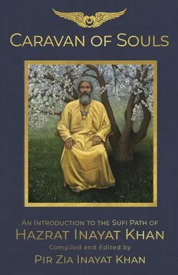 Karawane der Seelen: Eine Einführung in den Sufi-Pfad von Hazrat Inayat Khan - Caravan of Souls: An Introduction to the Sufi Path of Hazrat Inayat Khan