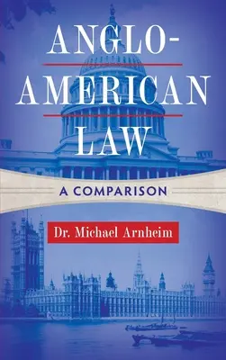 Anglo-amerikanisches Recht: Ein Vergleich - Anglo-American Law: A Comparison