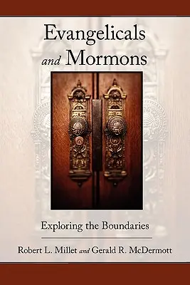 Evangelikale und Mormonen: Erkundung der Grenzen - Evangelicals and Mormons: Exploring the Boundaries