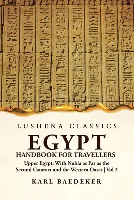Ägypten Handbuch für Reisende; Oberägypten, mit Nubien bis zum Zweiten Katarakt und den westlichen Oasen Band 2 - Egypt Handbook for Travellers; Upper Egypt, With Nubia as Far as the Second Cataract and the Western Oases Volume 2