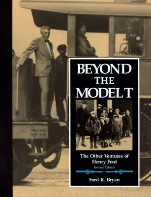 Jenseits des Modells T: Die anderen Unternehmungen von Henry Ford - Beyond the Model T: The Other Ventures of Henry Ford