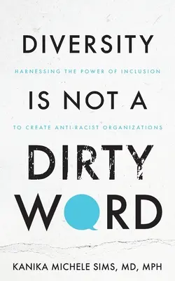 Vielfalt ist kein Schimpfwort: Die Kraft der Inklusion für die Schaffung antirassistischer Organisationen nutzen - Diversity is Not a Dirty Word: Harnessing the Power of Inclusion to Create Anti-Racist Organizations