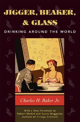 Krug, Becher und Glas: Trinken rund um die Welt - Jigger, Beaker and Glass: Drinking Around the World
