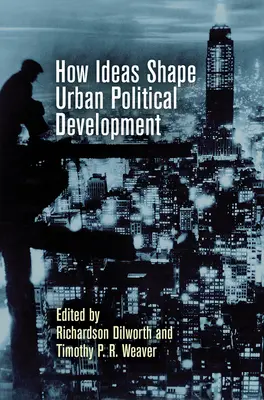 Wie Ideen die politische Entwicklung der Stadt prägen - How Ideas Shape Urban Political Development