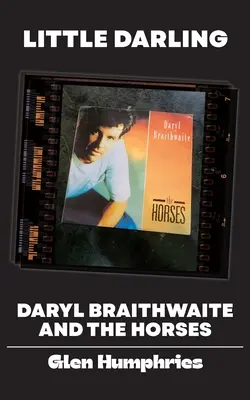 Little Darling: Daryl Braithwaite und die Pferde - Little Darling: Daryl Braithwaite and The Horses