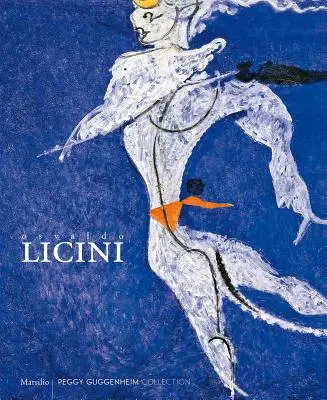 Osvaldo Licini: Lass mich von der Torheit weggetragen werden - Osvaldo Licini: Let Sheer Folly Sweep Me Away