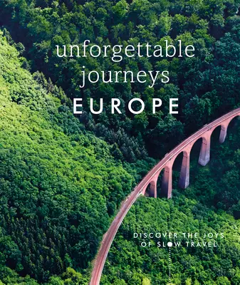 Unvergessliche Reisen durch Europa: Entdecken Sie die Freuden des langsamen Reisens - Unforgettable Journeys Europe: Discover the Joys of Slow Travel