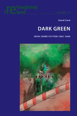 Dunkelgrün; Irische Kriminalliteratur 1665-2000 - Dark Green; Irish Crime Fiction 1665-2000