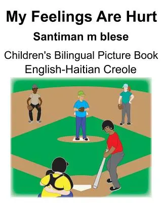 Englisch-Haitianisches Kreolisch My Feelings Are Hurt/Santiman m blese Bilinguales Bilderbuch für Kinder - English-Haitian Creole My Feelings Are Hurt/Santiman m blese Children's Bilingual Picture Book