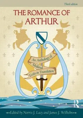 Der Artusroman: Eine Anthologie mittelalterlicher Texte in Übersetzung - The Romance of Arthur: An Anthology of Medieval Texts in Translation