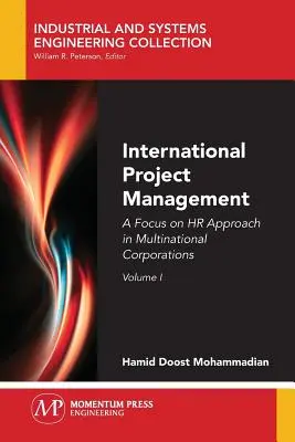 Internationales Projektmanagement, Band I: Ein Fokus auf den HR-Ansatz in multinationalen Konzernen - International Project Management, Volume I: A Focus on HR Approach in Multinational Corporations