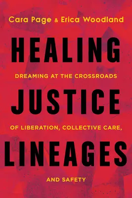 Healing Justice Lineages: Träumen am Scheideweg von Befreiung, kollektiver Fürsorge und Sicherheit - Healing Justice Lineages: Dreaming at the Crossroads of Liberation, Collective Care, and Safety