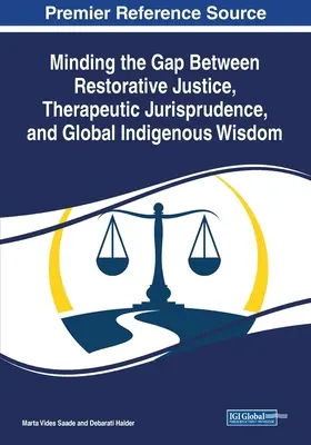 Die Kluft zwischen wiederherstellender Gerechtigkeit, therapeutischer Jurisprudenz und globaler indigener Weisheit überwinden - Minding the Gap Between Restorative Justice, Therapeutic Jurisprudence, and Global Indigenous Wisdom