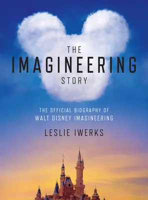 Die Imagineering-Geschichte: Die offizielle Biographie von Walt Disney Imagineering - The Imagineering Story: The Official Biography of Walt Disney Imagineering