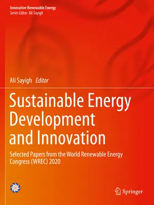 Nachhaltige Energieentwicklung und -innovation: Ausgewählte Beiträge des Weltkongresses für erneuerbare Energien (Wrec) 2020 - Sustainable Energy Development and Innovation: Selected Papers from the World Renewable Energy Congress (Wrec) 2020