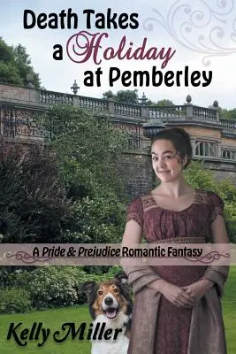 Der Tod macht Ferien in Pemberley: Eine romantische Fantasie über Stolz und Vorurteil - Death Takes a Holiday at Pemberley: A Pride & Prejudice Romantic Fantasy
