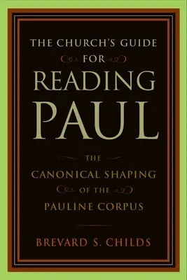 Leitfaden der Kirche zum Lesen des Paulus: Die kanonische Gestaltung des paulinischen Corpus - The Church's Guide for Reading Paul: The Canonical Shaping of the Pauline Corpus