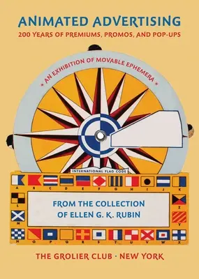 Animierte Werbung: 200 Jahre Premiums, Promos und Pop-Ups aus der Sammlung von Ellen G. K. Rubin - Animated Advertising: 200 Years of Premiums, Promos, and Pop-Ups, from the Collection of Ellen G. K. Rubin