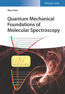 Quantenmechanische Grundlagen der Molekularspektroskopie - Quantum Mechanical Foundations of Molecular Spectroscopy