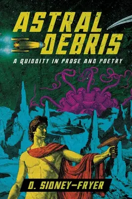 Astralische Trümmer: Eine Quiddität in Prosa und Poesie - Astral Debris: A Quiddity in Prose and Poetry