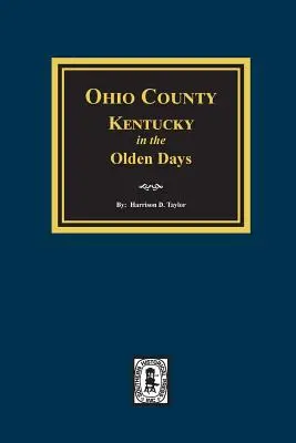 Ohio County, Kentucky in den alten Tagen - Ohio County, Kentucky in the Olden Days