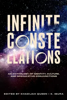 Unendliche Konstellationen: Eine Anthologie über Identität, Kultur und spekulative Verbindungen - Infinite Constellations: An Anthology of Identity, Culture, and Speculative Conjunctions