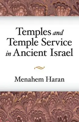 Tempel und Tempeldienst im alten Israel: Eine Untersuchung der biblischen Kultphänomene und des historischen Rahmens der Priesterschule - Temples and Temple-Service in Ancient Israel: An Inquiry Into Biblical Cult Phenomena and the Historical Setting of the Priestly School