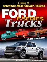 Ford F-Series Trucks: 1948-Gegenwart: Eine Geschichte von Amerikas beliebtesten Pickups - Ford F-Series Trucks: 1948-Present: A History of America's Most Popular Pickups