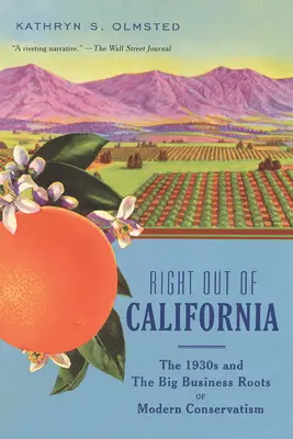 Direkt aus Kalifornien: Die 1930er Jahre und die Wurzeln des modernen Konservatismus im Big Business - Right Out of California: The 1930s and the Big Business Roots of Modern Conservatism