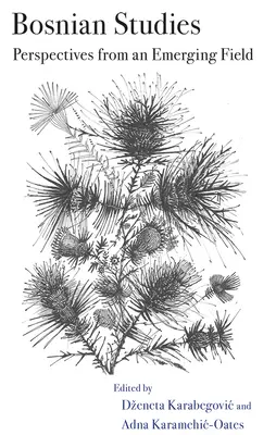 Bosnien-Studien: Perspektiven eines aufstrebenden Fachgebiets - Bosnian Studies: Perspectives from an Emerging Field