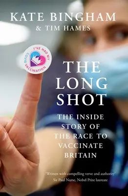 Der Weitschuss: Die Insider-Geschichte des Wettlaufs um die Impfung Großbritanniens - The Long Shot: The Inside Story of the Race to Vaccinate Britain