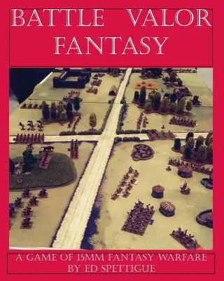 Battle Valor Fantasy: Spiele der 15MM Fantasy-Kriegsführung - Battle Valor Fantasy: Games of 15MM Fantasy Warfare