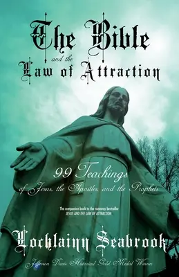 Die Bibel und das Gesetz der Anziehung: 99 Lehren von Jesus, den Aposteln und den Propheten - The Bible and the Law of Attraction: 99 Teachings of Jesus, the Apostles, and the Prophets