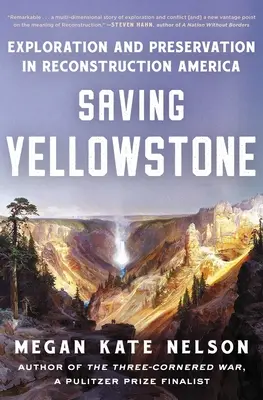 Die Rettung des Yellowstone: Erforschung und Bewahrung im Amerika der Rekonstruktion - Saving Yellowstone: Exploration and Preservation in Reconstruction America