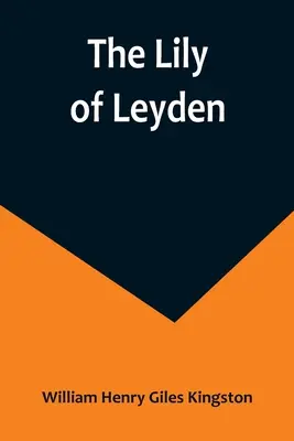 Die Lilie von Leyden - The Lily of Leyden