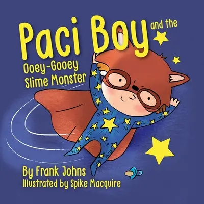 Paci Boy und das glibberige Schleimmonster - Paci Boy and the Ooey Gooey Slime Monster