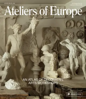 Ateliers in Europa: Ein Atlas der Werkstätten für dekorative Kunst - Ateliers of Europe: An Atlas of Decorative Arts Workshops