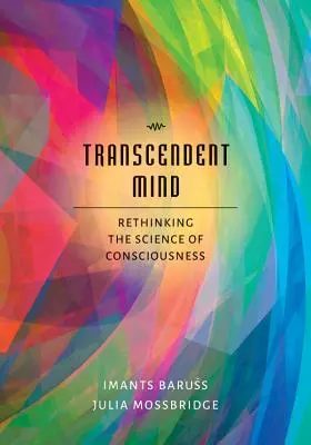 Transzendenter Geist: Die Wissenschaft des Bewusstseins neu denken - Transcendent Mind: Rethinking the Science of Consciousness