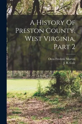 Eine Geschichte von Preston County, West Virginia, Teil 2 - A History Of Preston County, West Virginia, Part 2